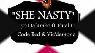 She Nasty - Kayo Dalambo ft. Fatal G, Code Red & Vic'demone