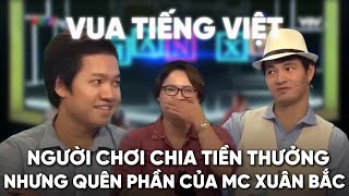 Người chơi Vua Tiếng Việt chia tiền thưởng nhưng quên phần của MC Xuân Bắc