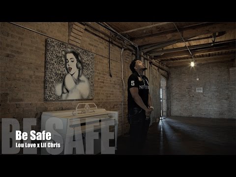 Lou Love ft Lil Chris - Be Safe (Music Video)