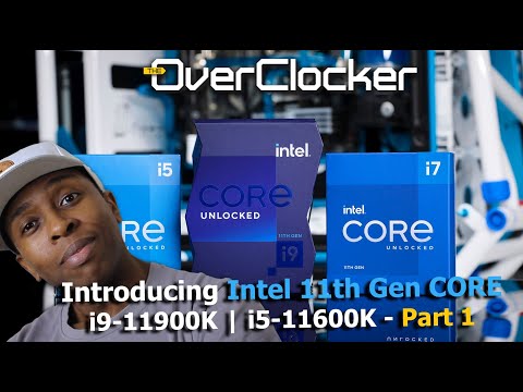Introducing the Intel 11th Gen i9-11900K & i5-11600K Review (Part 1)