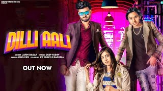 DILLI AALI | Jatin Dagar feat : King KKR | KP Yadav | Radhika | Deep Yadav | New Haryanvi Song 2022