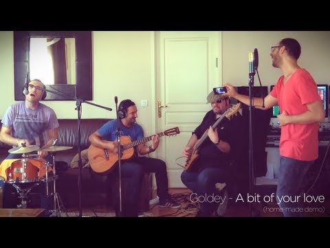 Goldey - A bit of your love (Home-made demo)