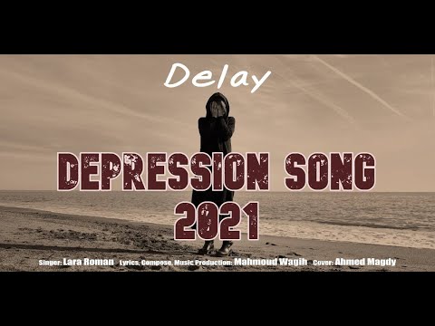 Delay [Mahmoud Wagih Ft. Lara Roman] - Indie Music 2021 [Depression Song 2021]