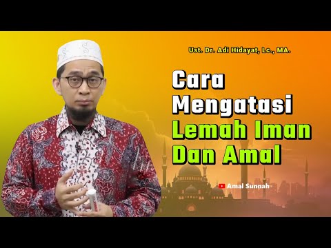 Cara Mengatasi Lemah Iman Dan Amal❗Ustadz Adi Hidayat