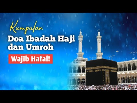 10 + Doa Yang Penting Dihafalkan Oleh Jamaah Haji Dan Umrah