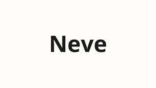 How to pronounce Neve