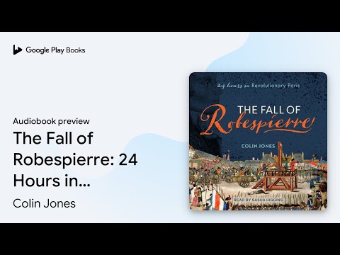 The Fall of Robespierre: 24 Hours in… by Colin Jones · Audiobook preview