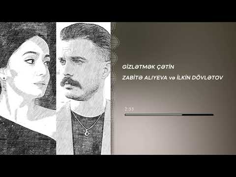 Zabitə Alıyeva, İlkin Dövlətov - Gizlətmək çətin