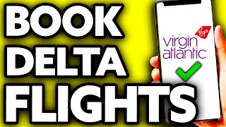 How To Book Delta Flights on Virgin Atlantic 2024