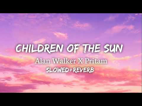Children Of The Sun -Alan Walker X Pritam . Vishal Mishra ( Slowed+Reverb) #lofi #Alanwalker