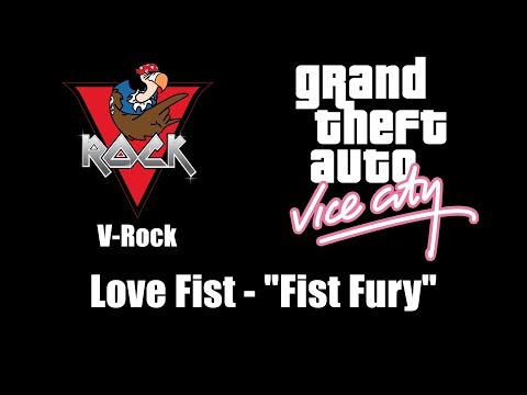 GTA: Vice City - V-Rock | Love Fist - "Fist Fury"