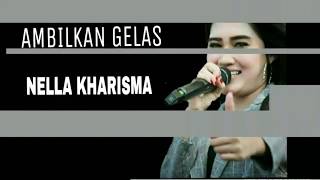 Download lagu NELLA KHARISMA || AMBILKAN GELAS LIRIK mp3