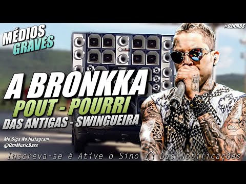 A BRONKKA - POUT - POURRI DAS ANTIGAS - SWINGUEIRA - MÉDIOS GRAVES - GRAVE ABSURDO - PRA PAREDÃO #CD