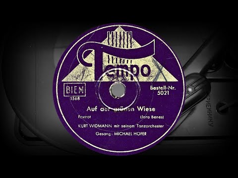 Auf der grünen Wiese - KURT WIDMANN mit seinem Tanzorchester, Gesang: MICHAEL HOFER (1940)
