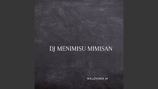 Download lagu Dj Menimisu Mimisan mp3