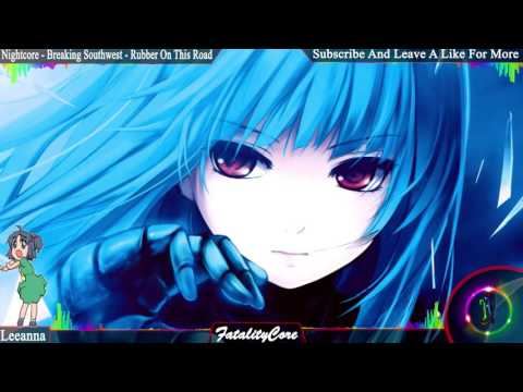 NightCore - Breaking Southwest - Rubber On This Road