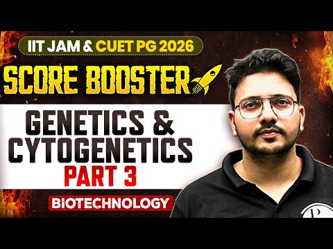 Genetics & Cytogenetics - 3 | IIT JAM & CUET PG 2026 | IIT JAM Biotechnology | IIT JAM Score Booster