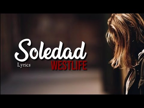 SOLEDAD - Westlife - Lyrics