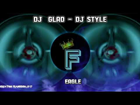 Dj Glad - Dj style. . eagle