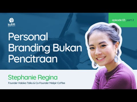 , title : 'MENEMUKAN DIRI DENGAN PERSONAL BRANDING feat. Stephanie Regina | KUBIS Ep. 03 - Part 2'