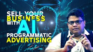 Sell your business with AI Programmatic Advertising Networks Strategy | Real Estate