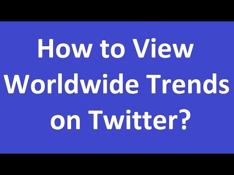 How to View Worldwide Trends on Twitter?