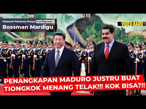 PENANGKAPAN MADURO JUSTRU BIKIN TIONGKOK MENANG TELAK DARI AMERIKA !!! KOK BISA ?!! - Mardigu Wowiek