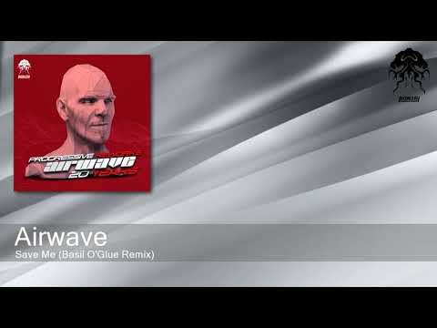 Airwave - Save Me (Basil O'Glue Remix) [Bonzai Progressive]