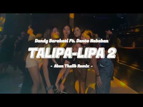 TALIPA-LIPA 2 - Dandy barakati Ft. Dante Nababan Remix - (Abun Thalib)Nwwrmxxx!!!!