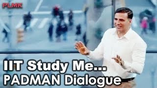 IIT Study Me - Akshay Kumar - PADMAN Dialogue #1