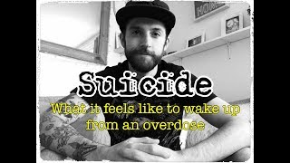 SUICIDE: What surviving an OVERDOSE feels like