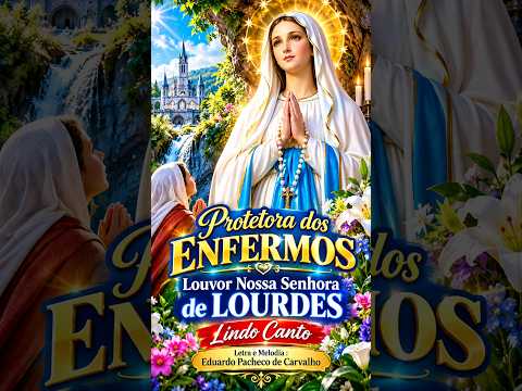 Protetora dos Enfermos | Louvor Nossa Senhora de Lourdes | Lindo Canto - #shorts #shortvideo #fe
