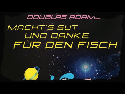 Douglas Adams - Macht's gut und danke für den Fisch (Hörbuch)