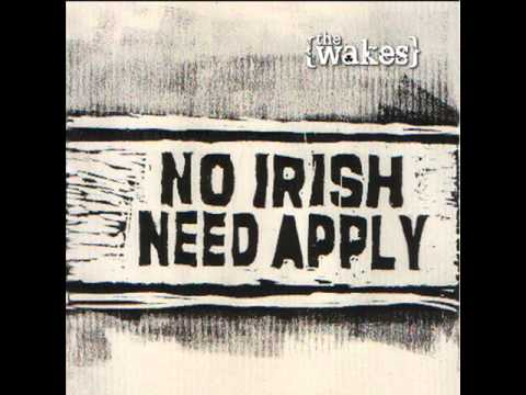 No Irish Need Apply - The Wakes.