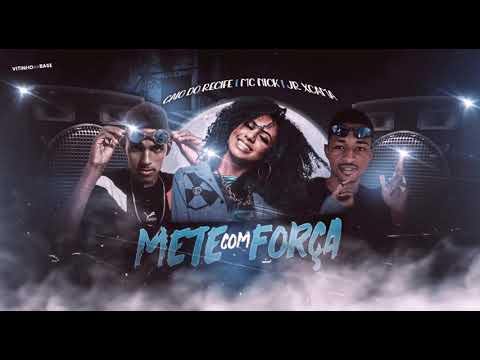 🇧🇷 CAIO DO RECIFE JR XCAMA MC PEDRINHO MC NICK - METE COM FORÇA ( BREGA FUNK TIKTOK )