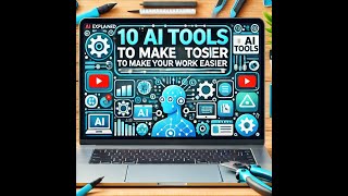 10 AI Tools to Make Your Work Easier