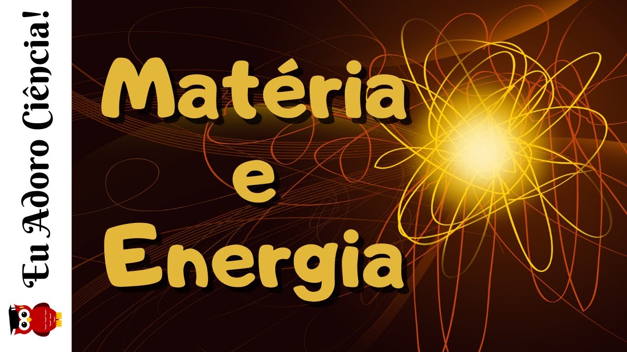 Matéria e Energia: Conceitos | QUÍMICA | Introdução à Química