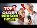 Best Phone for an Older Person in 2023 [Top 5 Picks For Any Budget]