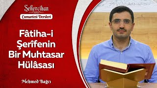 Fâtiha-i Şerîfenin Bir Muhtasar Hülâsası | Mehmed Bağcı