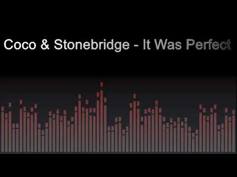 Coco & Stonebridge - It Was Perfect