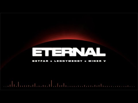 Get Far, LennyMendy, Miner V - Eternal (Official Lyric Video)