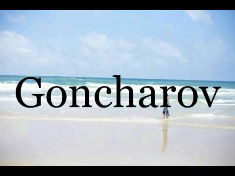 How To Pronounce Goncharov🌈🌈🌈🌈🌈🌈Pronunciation Of Goncharov