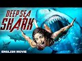 DEEP SEA SHARK - English Movie | Hollywood Superhit Action Adventure English Movie | English Movie