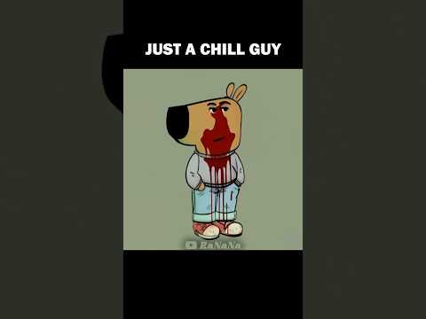 Just A Chill Guy