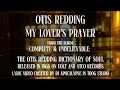 ~ Otis Redding ~ My Lover's Prayer ~ Complete And Unbelievable The Otis Redding Dictionary of Soul ~