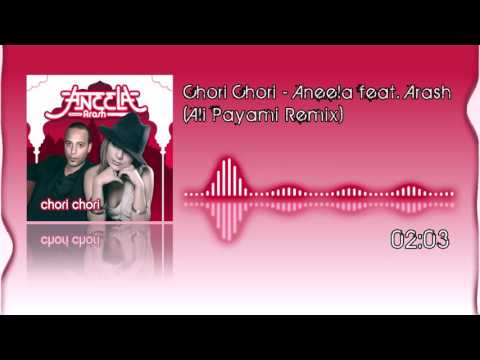 Chori Chori - Aneela feat. Arash (Ali Payami Remix)