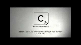 Fedde Le Grand - Put Your Hands Up For Detroit (Club Mix)