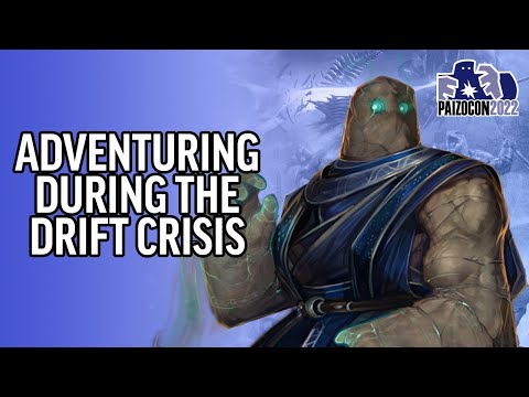 PaizoCon 2022: Adventuring During The Drift Crisis