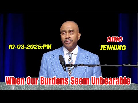 Mục sư Gino Jennings - When Our Burdens Seem Unbearable | Ngày 03 tháng 10 năm 2025