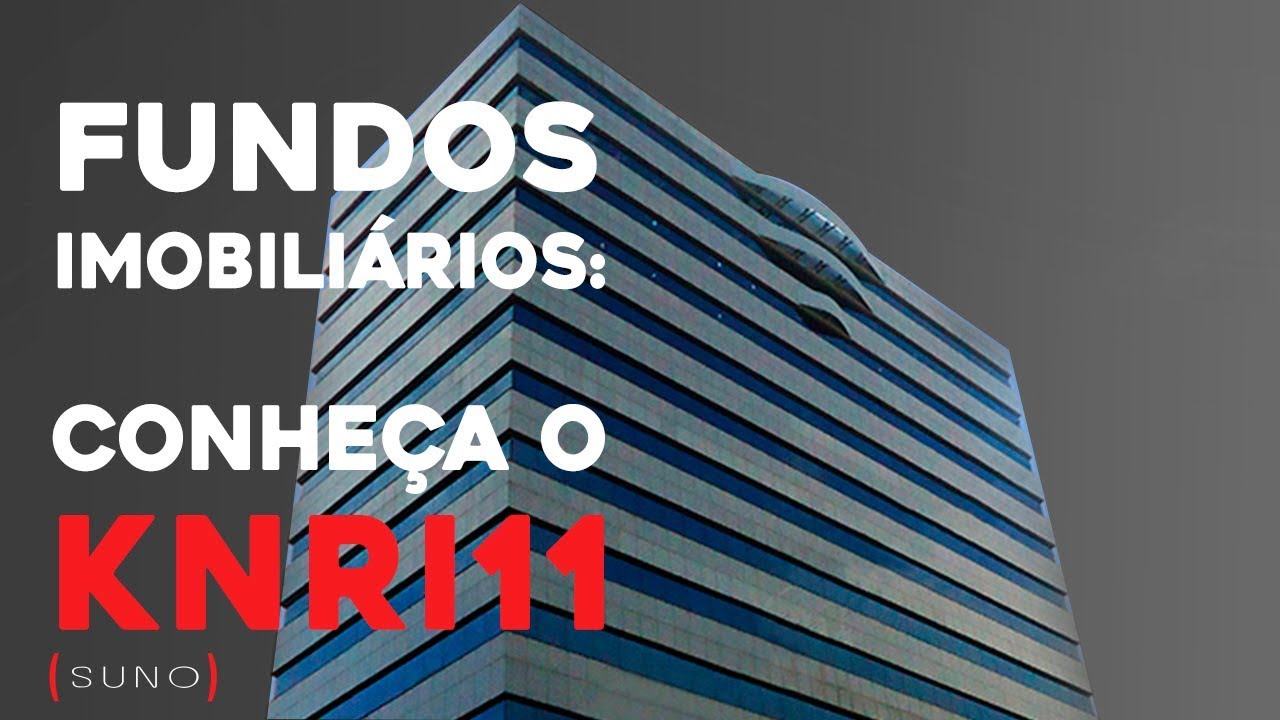 KNRI11 - Saiba Tudo Sobre o Fundo Imobiliário Kinea Renda Imobiliária